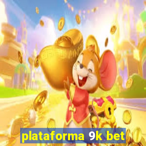 plataforma 9k bet